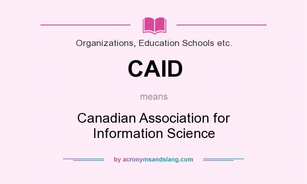 What does CAID mean? It stands for Canadian Association for Information Science
