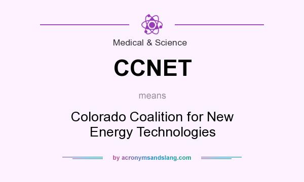 What does CCNET mean? It stands for Colorado Coalition for New Energy Technologies