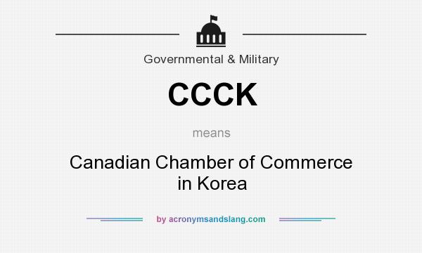 What does CCCK mean? It stands for Canadian Chamber of Commerce in Korea