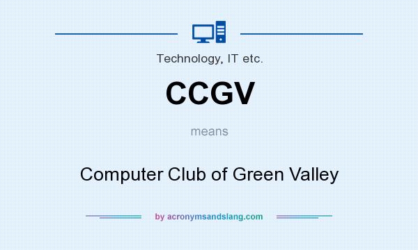 What does CCGV mean? It stands for Computer Club of Green Valley