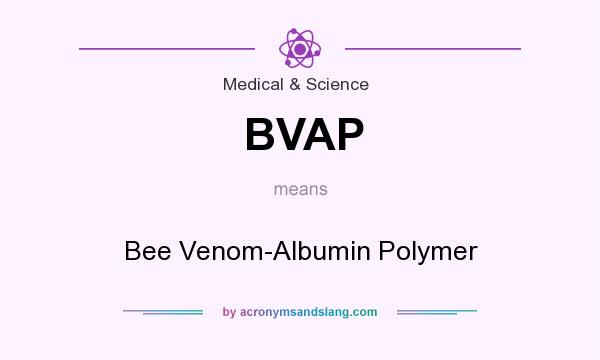 What does BVAP mean? It stands for Bee Venom-Albumin Polymer
