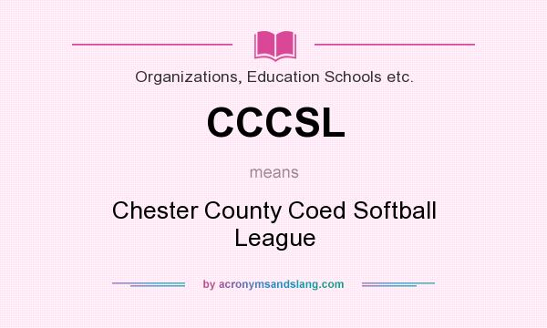 What does CCCSL mean? It stands for Chester County Coed Softball League