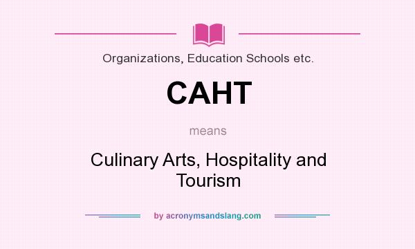 What does CAHT mean? It stands for Culinary Arts, Hospitality and Tourism