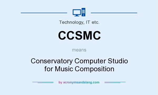 What does CCSMC mean? It stands for Conservatory Computer Studio for Music Composition