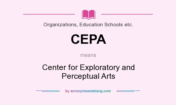 What does CEPA mean? It stands for Center for Exploratory and Perceptual Arts