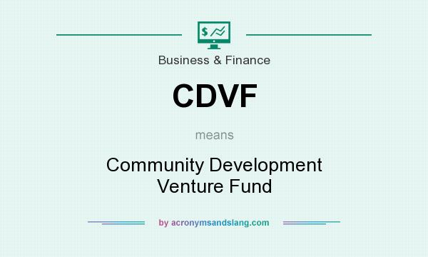 What does CDVF mean? It stands for Community Development Venture Fund