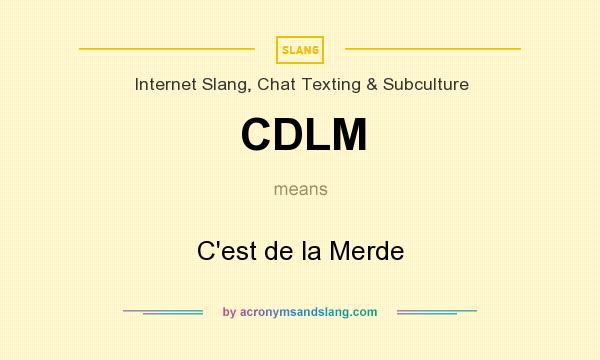 What does CDLM mean? It stands for C`est de la Merde