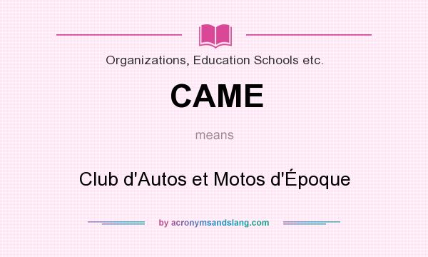 What does CAME mean? It stands for Club d`Autos et Motos d`Époque