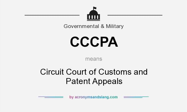 What does CCCPA mean? It stands for Circuit Court of Customs and Patent Appeals