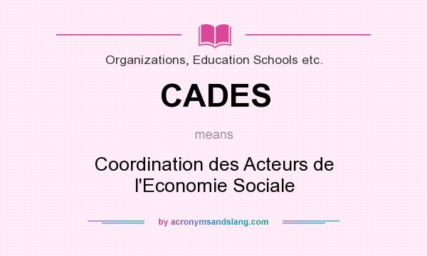 What does CADES mean? It stands for Coordination des Acteurs de l`Economie Sociale