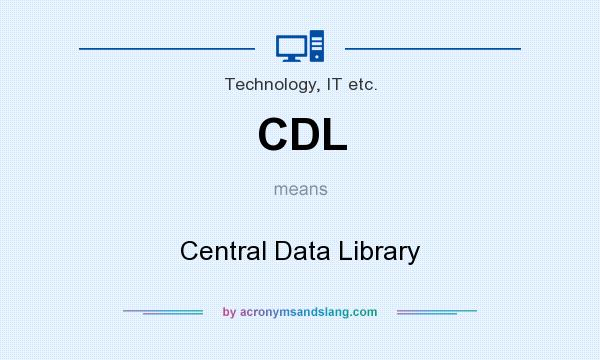 What does CDL mean? It stands for Central Data Library