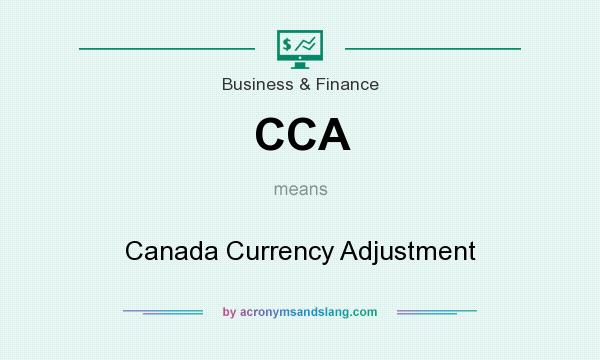 What does CCA mean? It stands for Canada Currency Adjustment