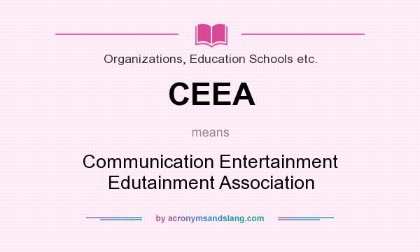 What does CEEA mean? It stands for Communication Entertainment Edutainment Association