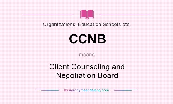 What does CCNB mean? It stands for Client Counseling and Negotiation Board