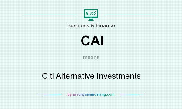 What does CAI mean? It stands for Citi Alternative Investments