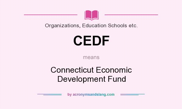 What does CEDF mean? It stands for Connecticut Economic Development Fund