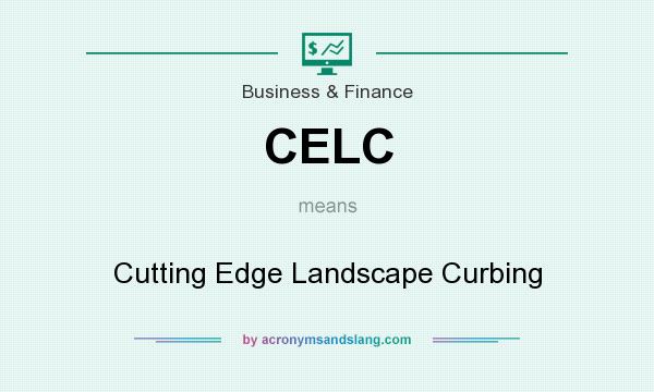 What does CELC mean? It stands for Cutting Edge Landscape Curbing