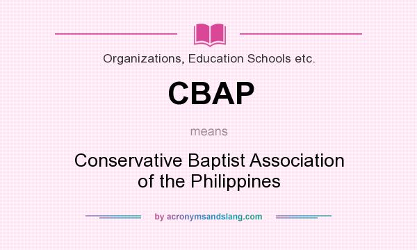 What does CBAP mean? It stands for Conservative Baptist Association of the Philippines