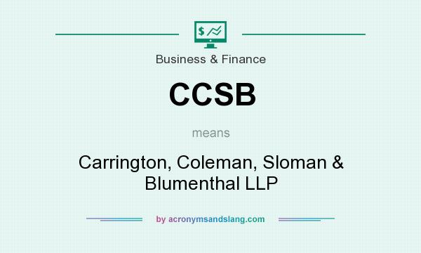 What does CCSB mean? It stands for Carrington, Coleman, Sloman & Blumenthal LLP
