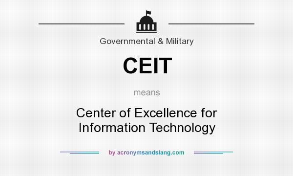 What does CEIT mean? It stands for Center of Excellence for Information Technology