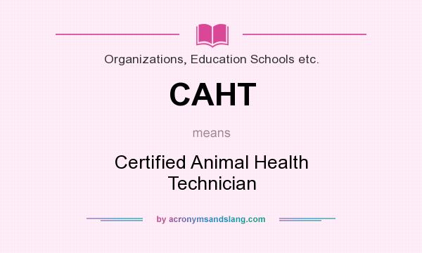 What does CAHT mean? It stands for Certified Animal Health Technician