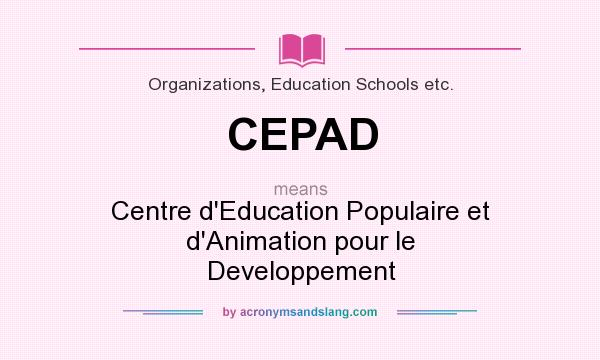 What does CEPAD mean? It stands for Centre d`Education Populaire et d`Animation pour le Developpement