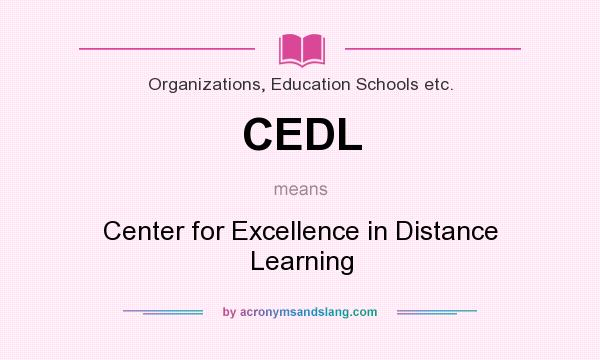 What does CEDL mean? It stands for Center for Excellence in Distance Learning