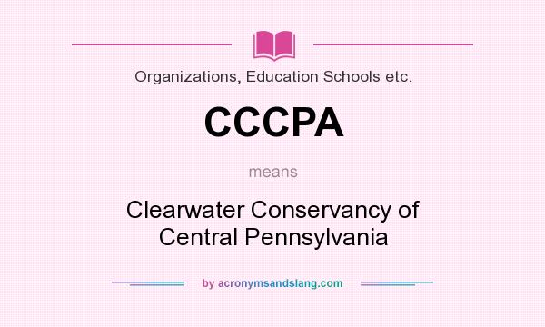 What does CCCPA mean? It stands for Clearwater Conservancy of Central Pennsylvania