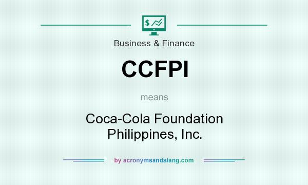 What does CCFPI mean? It stands for Coca-Cola Foundation Philippines, Inc.