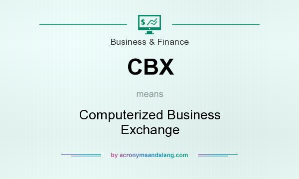 What does CBX mean? It stands for Computerized Business Exchange