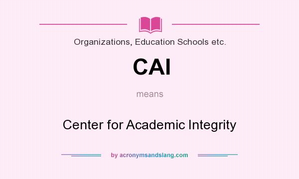 What does CAI mean? It stands for Center for Academic Integrity