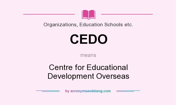 What does CEDO mean? It stands for Centre for Educational Development Overseas