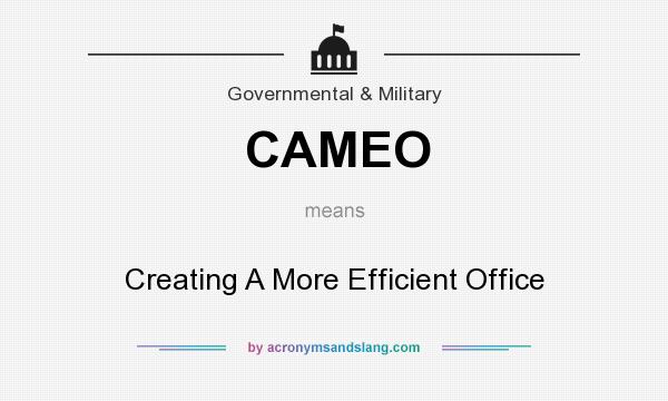 What does CAMEO mean? It stands for Creating A More Efficient Office