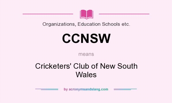 What does CCNSW mean? It stands for Cricketers` Club of New South Wales