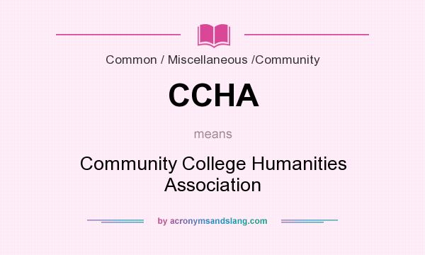 What does CCHA mean? It stands for Community College Humanities Association
