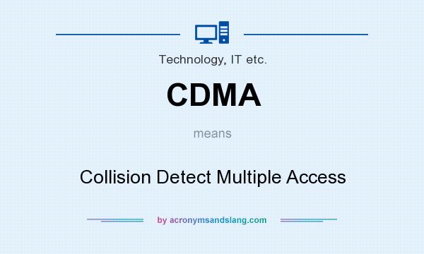 What does CDMA mean? It stands for Collision Detect Multiple Access