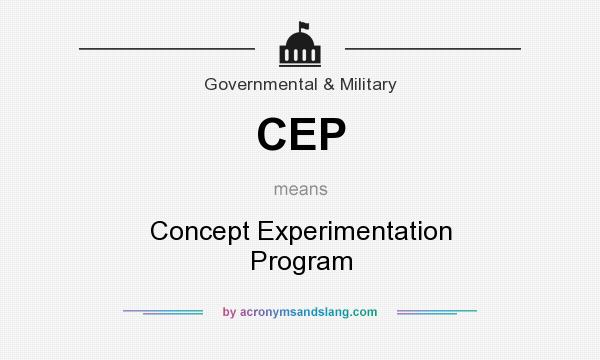 What does CEP mean? It stands for Concept Experimentation Program