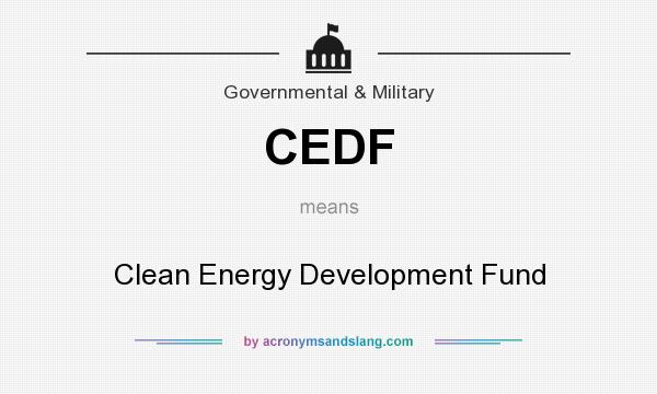 What does CEDF mean? It stands for Clean Energy Development Fund