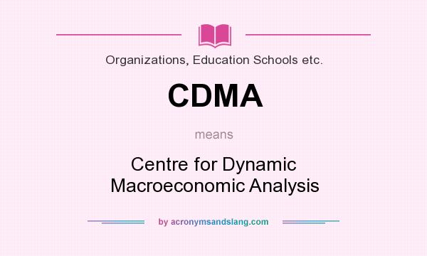 What does CDMA mean? It stands for Centre for Dynamic Macroeconomic Analysis