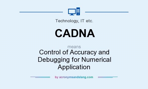 What does CADNA mean? It stands for Control of Accuracy and Debugging for Numerical Application