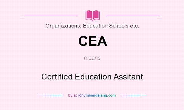 What does CEA mean? It stands for Certified Education Assitant