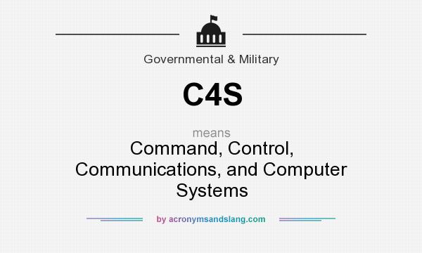 What does C4S mean? It stands for Command, Control, Communications, and Computer Systems