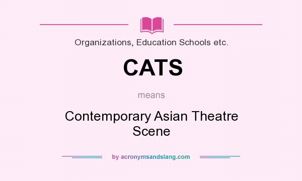 What does CATS mean? It stands for Contemporary Asian Theatre Scene