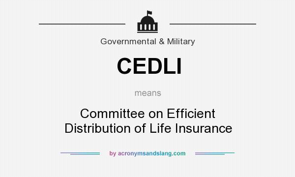 What does CEDLI mean? It stands for Committee on Efficient Distribution of Life Insurance