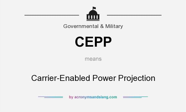 What does CEPP mean? It stands for Carrier-Enabled Power Projection