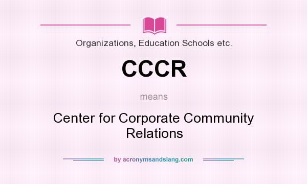 What does CCCR mean? It stands for Center for Corporate Community Relations