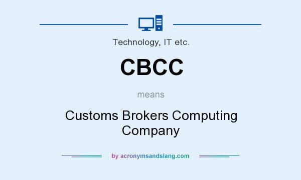 What does CBCC mean? It stands for Customs Brokers Computing Company