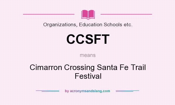 What does CCSFT mean? It stands for Cimarron Crossing Santa Fe Trail Festival