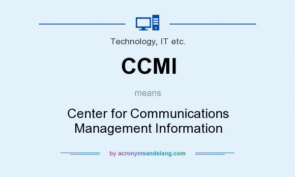 What does CCMI mean? It stands for Center for Communications Management Information