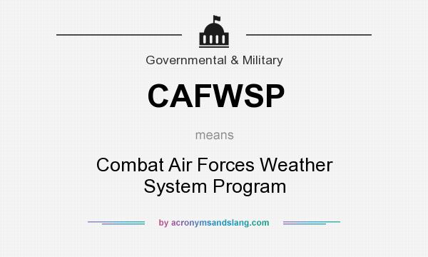 What does CAFWSP mean? It stands for Combat Air Forces Weather System Program